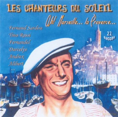 Les Chanteurs Du Soleil: Ah! Marseille... La Provence... [CD]