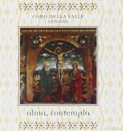 Coro Della Valle Ceriana: Alma. Contempla [CD]