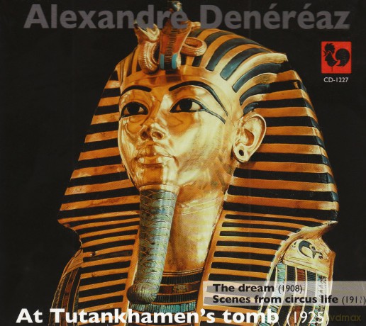 Alexandre Denereaz: Au Tombeau De Tut-Ankh-Amon [CD]