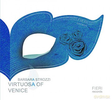 Fieri Consort: Barbara Strozzi: Virtuosa Of Venice [CD]