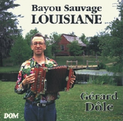 Gerard Dole: Bayou Sauvage De Louisiane [CD]