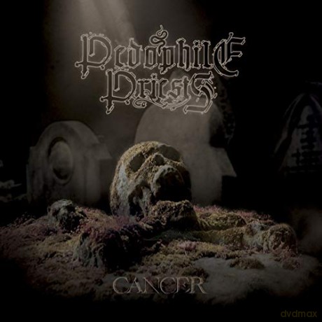 Pedophile Priests: Cancer [CD]
