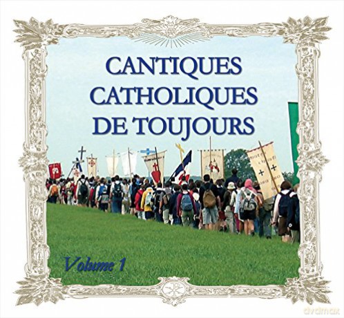 Cantiques Catholiques: Cantiques Catholiques De Toujours - Vol. 1 [CD]