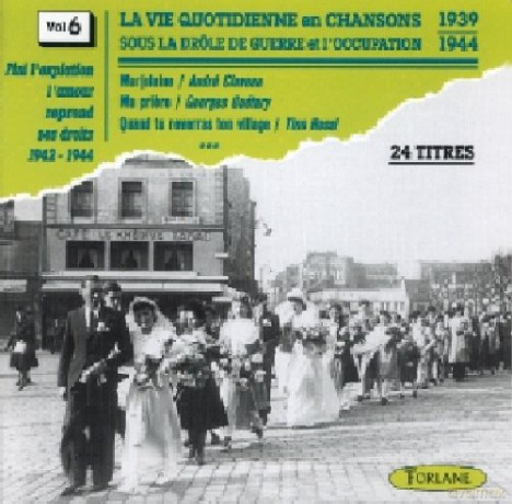 La Vie Quotidienne En: Chansons Sous L'Occupation Vol. 6 [CD]