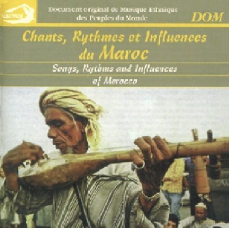 Chants. Rythmes Et Influences Du Maroc: Chants Des Regions De Ouarzazate. Zagora. Goulimine.Marrakech... [CD]