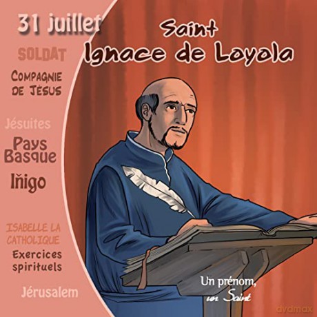 Ignace De Loyola: Collection Un Prenom Un Saint. Ignace De Loyola [CD]