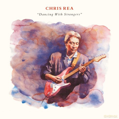 Chris Rea: Dancing With Strangers (Deluxe) [2CD]