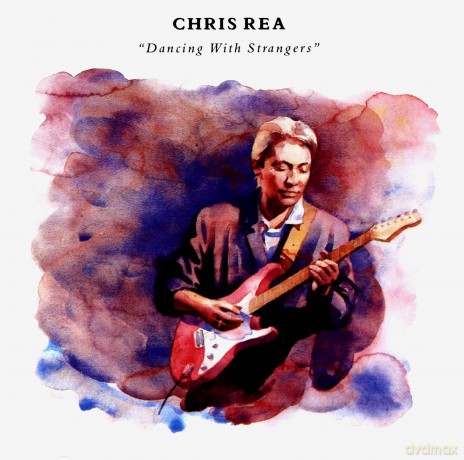 Chris Rea: Dancing With Strangers (Deluxe) [2CD]