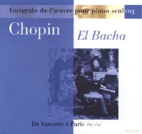 Frederic Chopin: Euvres Pour Piano Seul - Vol.03 - El Bacha [CD]