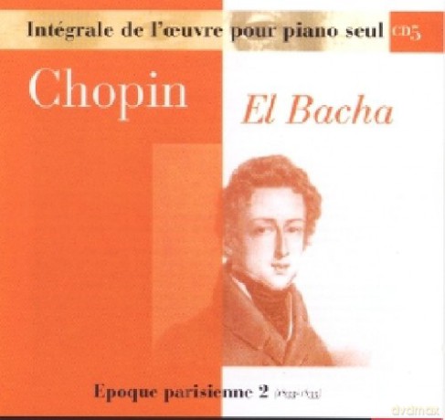 Frederic Chopin: Euvres Pour Piano Seul - Vol.05 - El Bacha [CD]