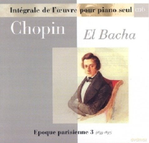 Frederic Chopin: Euvres Pour Piano Seul - Vol.06 - El Bacha [CD]