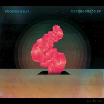 Broken Bells: Meyrin Fields EP [CD]