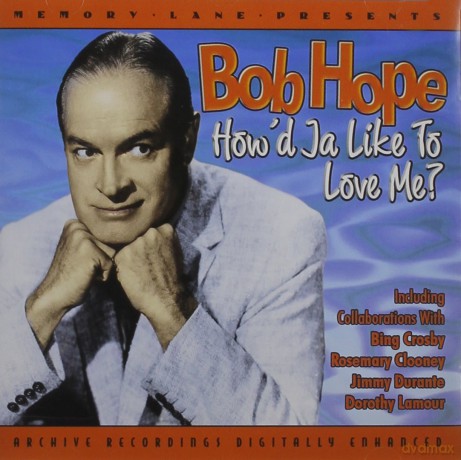 Bob Hope: How'd Ja Like To Love Me? [CD]