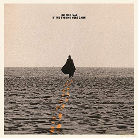 Jim Sullivan: If The Evening Were Daw [CD]