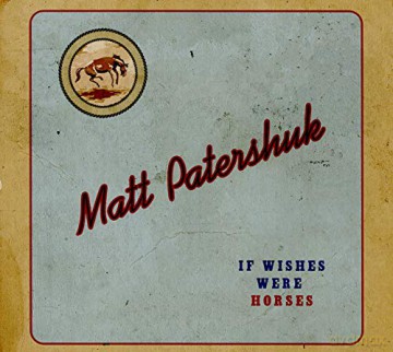 Matt Patershuk: If Wishes Were Horses [CD]