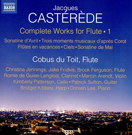 Cobos Du Toit: Jacques Casterede: Complete Works For Flute. Vol. 1: Sonatine D'Avril. Trois Moments Muscaux D'Apres Corot. Flutes En Vacances. Ciels. Sonatine De Mai [CD]