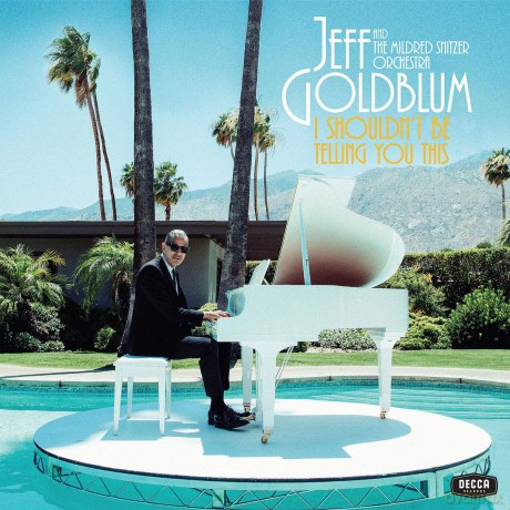 Jeff Goldblum: I Shouldn't Be Telling You This [CD]