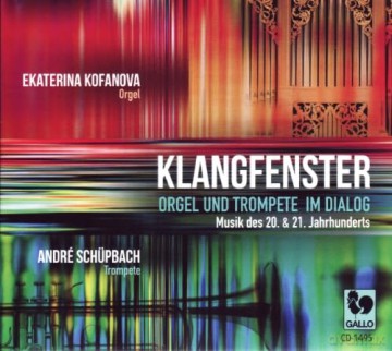 Andre Schupbach + Ekaterina Kofanova: Klangfenster - Orgel Und Trompete Im Dialog [CD]