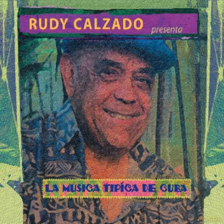 Rudy Calzado: La Musica Tipica De Cuba [CD]