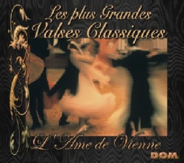 Les Plus Grandes Valses Classiques: L'Ame De Vienne [2CD]