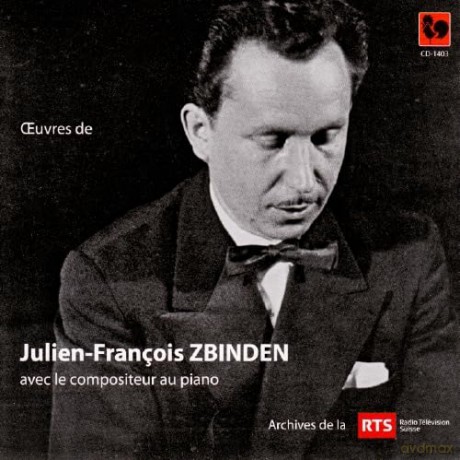 Julien Francois Zbinden: Le Compositeur Au Piano [CD]