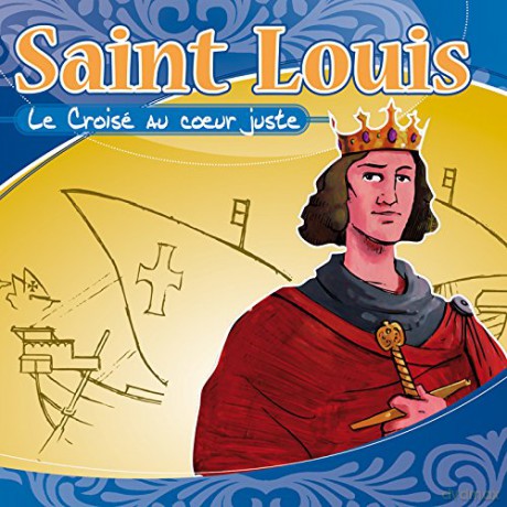 Saint Louis: Le Croise Au Ceur Juste [CD]