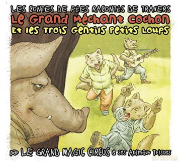 Le Grand Magic Circus: Le Grand Mechant Cochon Et Les Trois [CD]