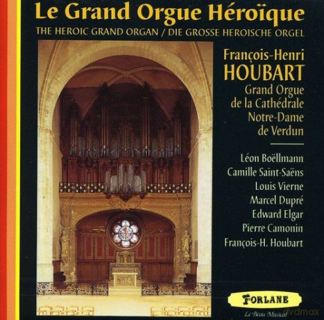Francois Henri Houbart: Le Grand Orgue Heroique (Verdun) [CD]