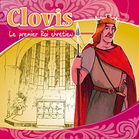 Clovis: Le Premier Roi Chretien [CD]