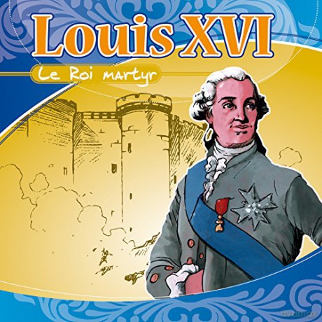 Louis Xvi: Le Roi Martyr [CD]
