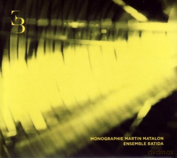 Ensemble Batida: Monographie Martin Matalon [CD]