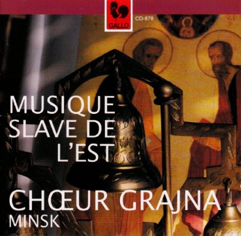 Choeurs Grajna. Minsk: Musique Slave De L'Est [CD]