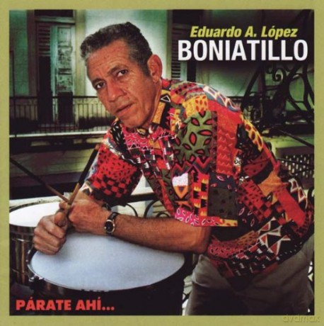 Eduardo A. Lopez 'Boniatillo': Parate Ahi... [CD]