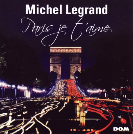 Michel Legrand: Paris Je T'Aime [CD]