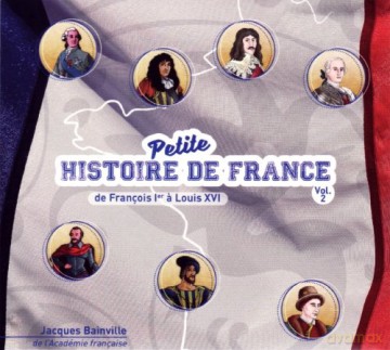 Jacques Bainville: Petite Hisoire De France Vol.2 - De Francois 1Er A Louis Xvi [CD]