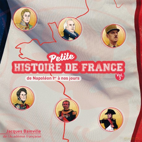 Jacques Bainville: Petite Hisoire De France Vol.3 - De Napoleon A Nos Jours [CD]
