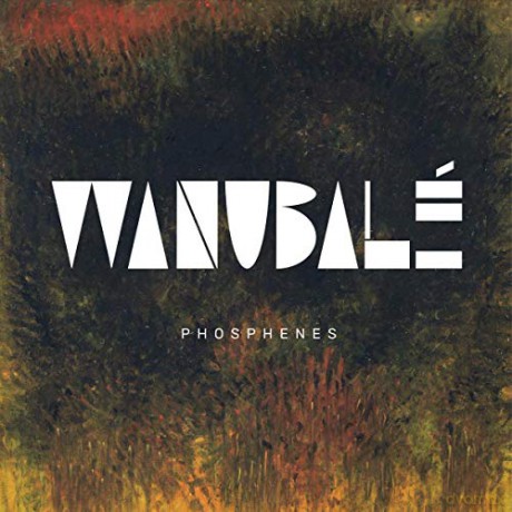 Wanubale: Phosphenes [CD]