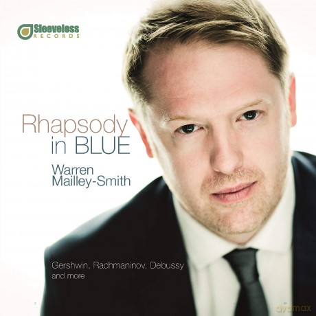 Mailley-Smith: Rhapsody In Blue: Gershwin. Rachmaninov. Debussy And More [CD]