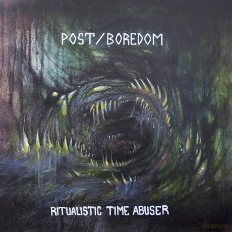 Post/Boredom: Ritualistic Time Abuser [CD]