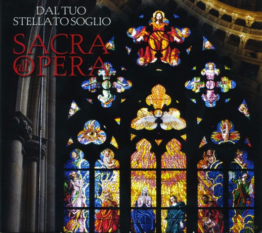 Dal Tuo Stellato Soglio: Sacra All'Opera [CD]