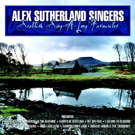 Alex Sutherland Singers: Scottish Sing-A-Long Favourites [CD]