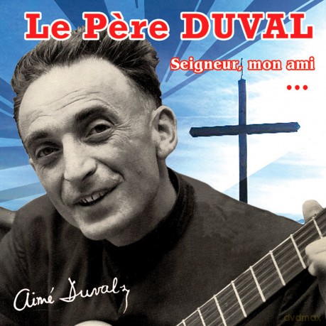 Le Pere Duval: Seigneur Mon Ami [CD]