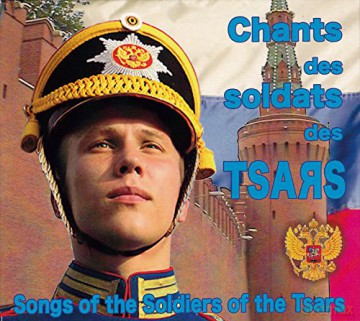 Chants Des Tsars: Soldats Des Tsars [CD]