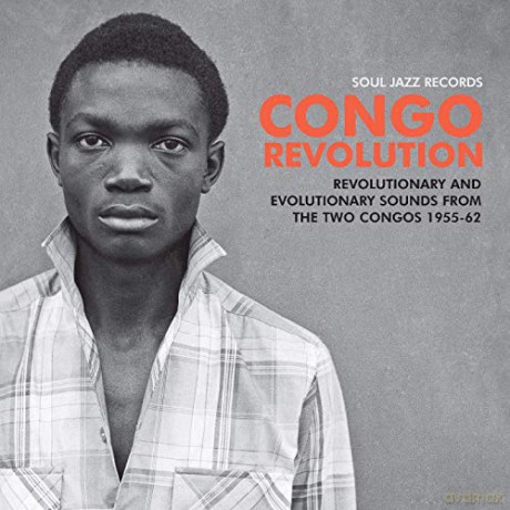Soul Jazz Records Presents: Soul Jazz Records Presents Congo Revolution - Revolutionary And Evolutionary Sounds From The Two Congos 1955-62 [CD]