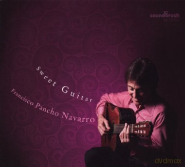 Francisco Pancho Navarro: Sweet Guitar [CD]