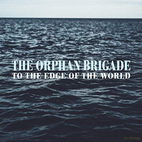 Orphan Brigade: To The Edge Of The World [CD]