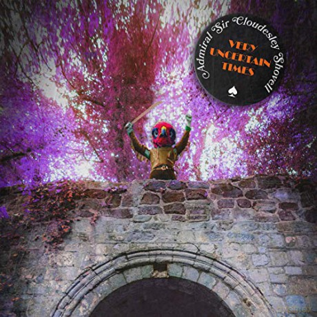Admiral Sir Cloudesley Shovell: Very Uncertain Times [CD]