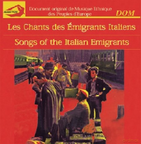 Les Chants Des Emigrants Italiens: Vol. 1 [CD]