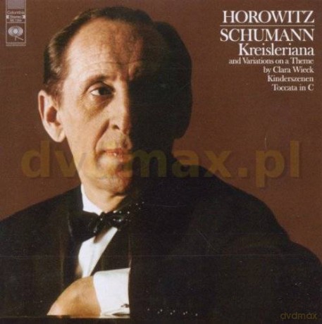 Vladimir Horowitz: Schumann: Kreisleriana, Op. 16; Wieck-Variations; Kinderszenen, Op. 15; Toccata in C Major [CD]