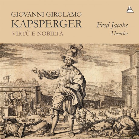 Fred Jacobs: Giovanni Girolamo Kapsperger: Theorbo Music In Baroque Rome [CD]
